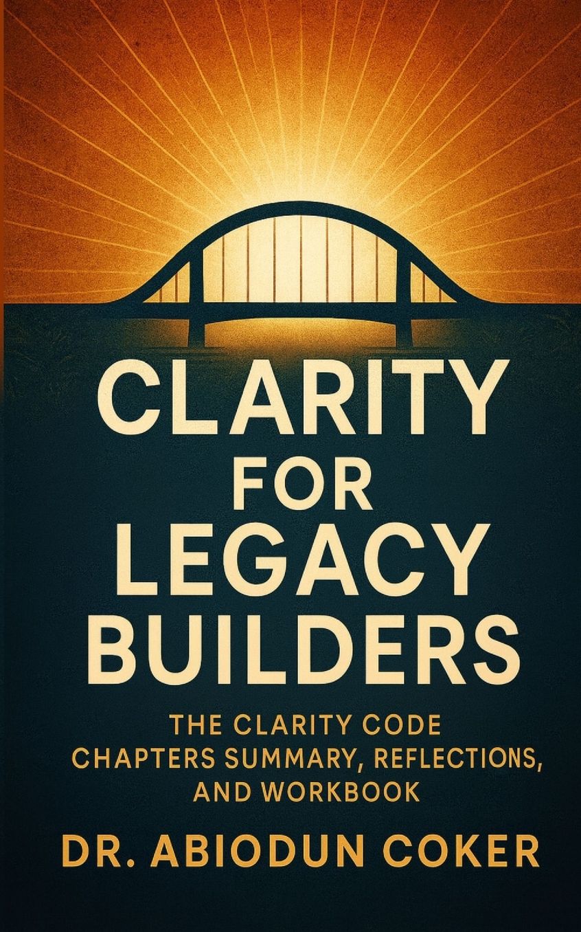Cover of Clarity for Legacy Builders, the Clarity Code workbook, by Abiodun Coker, PhD