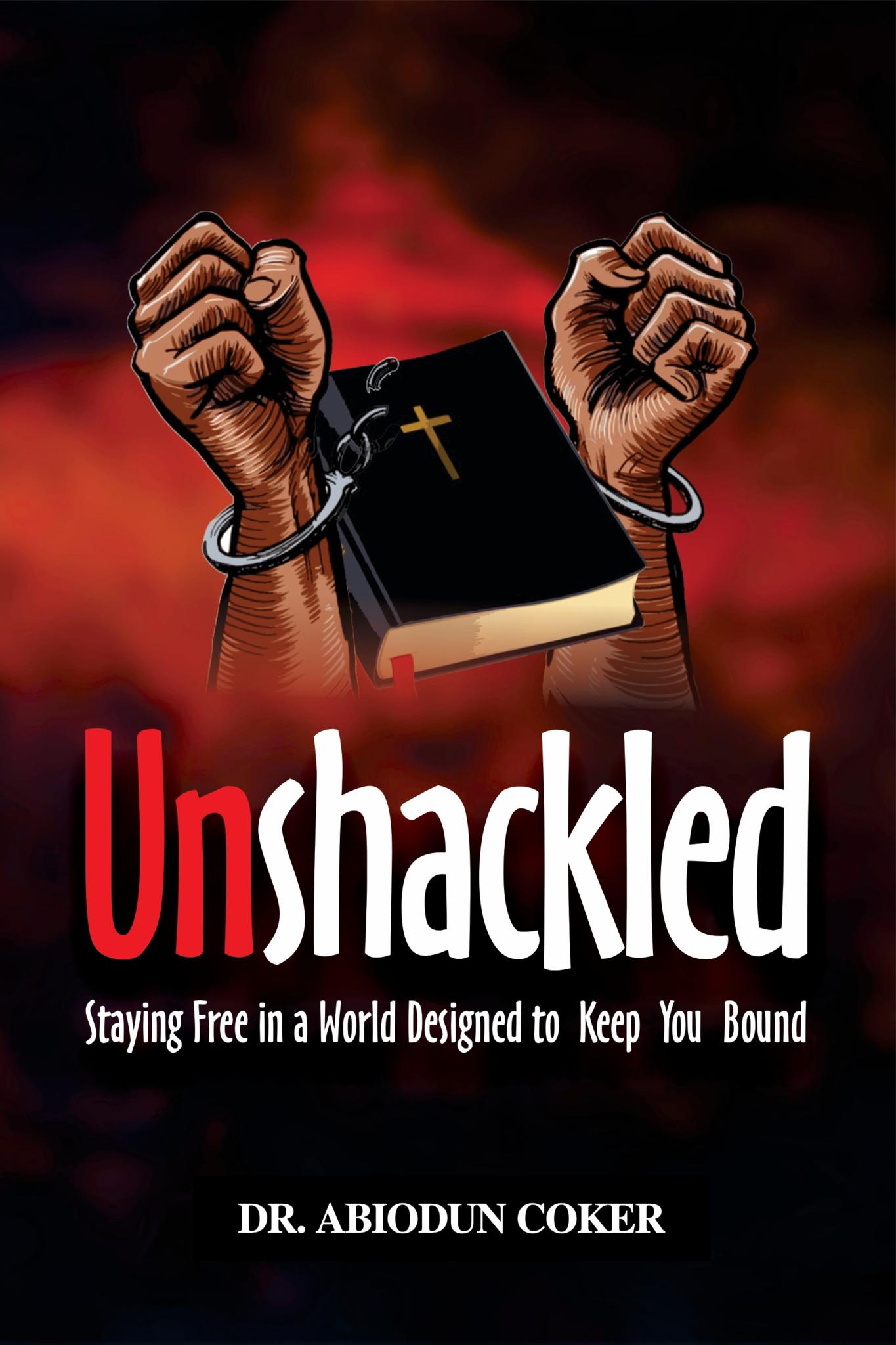 Cover of Unshackled by Abiodun Coker, PhD